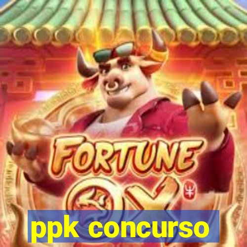 ppk concurso